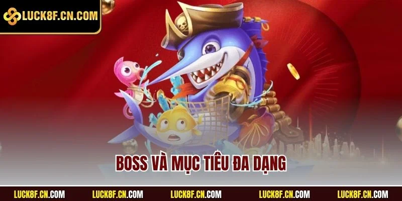 Boss và mục tiêu đa dạng